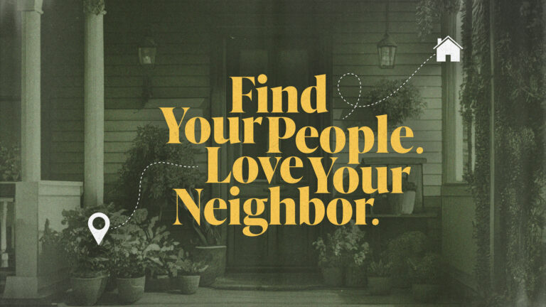 Find Your People. Love Your Neighbor.