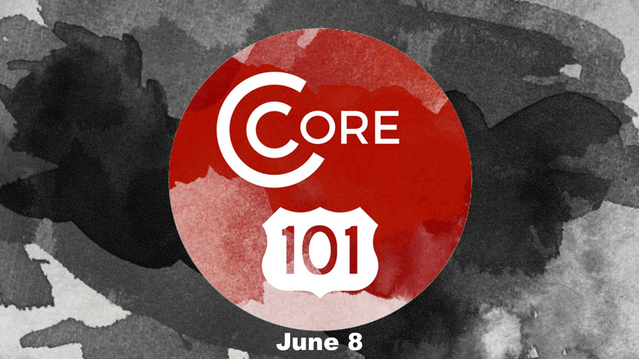Core 101 - June 8